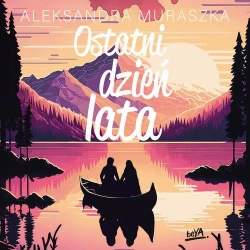 audiobook Ostatni dzień lata - Aleksandra Muraszka