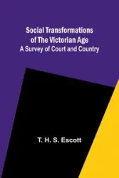 Social Transformations of the Victorian Age - Escott T.