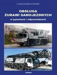 Obsługa żurawi samojezdnych w pytaniach i odp. - Aleksander Sosiński