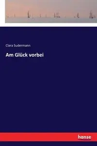 Am Glück vorbei - Clara Sudermann