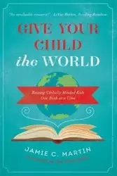 Give Your Child the World - C. Martin Jamie
