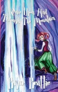 Once Upon And Through The Mountain - Bryce Beattie