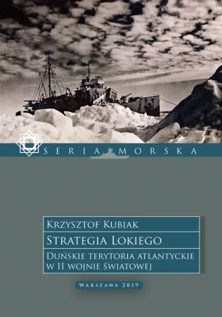Strategia Lokiego. Duńskie terytoria atlantyckie w II wojnie światowej - Krzysztof Kubiak