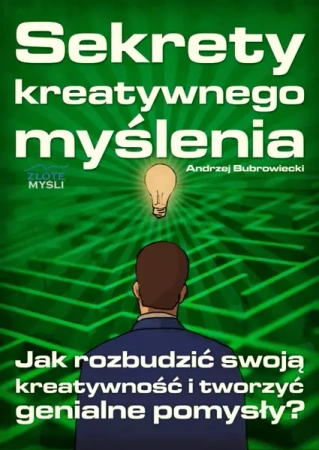 Sekrety kreatywnego myślenia (Wersja elektroniczna (PDF)) - Andrzej Bubrowiecki