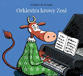Orkiestra krowy Zosi - de Pennart Geoffroy