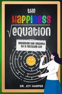 The Happiness Equation - Joy Harper Dr.