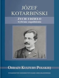 Józef Kotarbiński. Życie i dzieło - Monika Gabryś-Sławińska