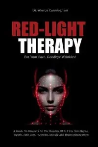 Red-Light Therapy For Your Face, Goodbye Wrinkles! - Warren Cunningham Dr.
