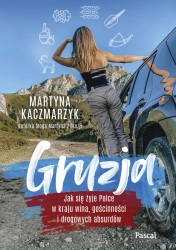 eBook Gruzja. Jak się żyje polce w kraju wina, gościnności i drogowych absurdów - Martyna Kaczmarzyk epub mobi