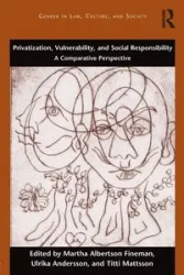 Privatization, Vulnerability, and Social Responsibility - Fineman Martha Albertson