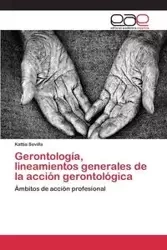Gerontología, lineamientos generales de la acción gerontológica - Sevilla Kattia