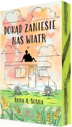 Dokąd zaniesie nas wiatr (ilustrowane brzegi) - Anna Sosna