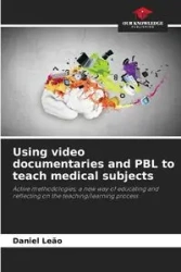 Using video documentaries and PBL to teach medical subjects - Daniel Leão