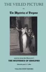 The Veiled Picture; Or, the Mysteries of Gorgono - Ann Ward Radcliffe
