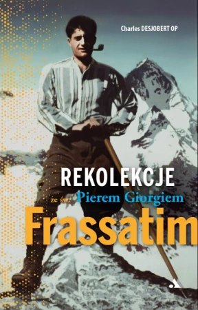Rekolekcje ze św. Pierem Giorgiem Frassatim - praca zbiorowa