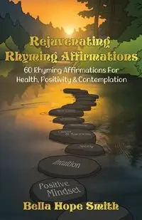 Rejuvenating Rhyming Affirmations - Bella Hope Smith