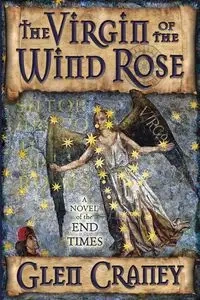 The Virgin of the Wind Rose - Glen Craney