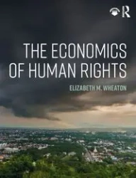 The Economics of Human Rights - Elizabeth M. Wheaton