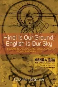 Hindi Is Our Ground, English Is Our Sky - LaDousa Chaise