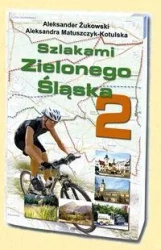 Szlakami Zielonego Śląska 2 - Aleksander Żukowski, Aleksandra Matuszczyk-Kotulska