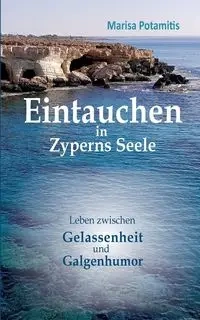 Eintauchen in Zyperns Seele - Marisa Potamitis