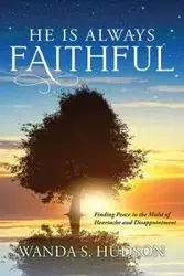 He is Always Faithful - Wanda S. Hudson