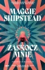 Zaskocz mnie - Maggie Shipstead