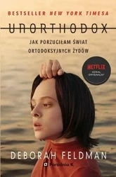 Unorthodox. Jak porzuciłam świat ortodoksyjnych... - Deborah Feldman