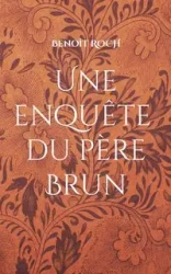 Une enquête du Père Brun - Roch Benoît
