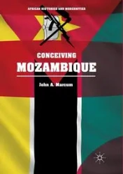 Conceiving Mozambique - John A. Marcum