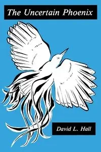 The Uncertain Phoenix - David Hall