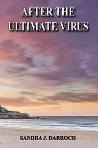 After the Ultimate Virus - Sandra Darroch J