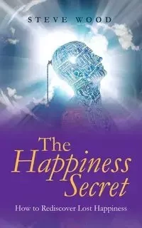 The Happiness Secret - Steve Wood