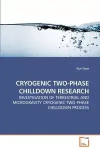 CRYOGENIC TWO-PHASE CHILLDOWN RESEARCH - Yuan Kun