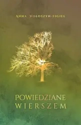 Powiedziane wierszem - Anna Wołoszyn-Figiel