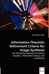 Information-Theoretic Refinement Criteria for Image Synthesis - An Intersection between Computer Graphics, Information Theory, and Complexity - Vilalta Jaume Rigau