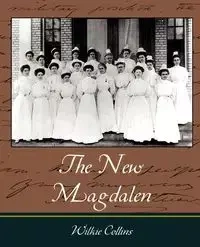 The New Magdalen - Wilkie Collins