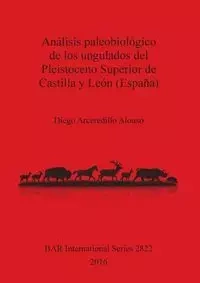 Análisis paleobiológico de los ungulados del Pleistoceno Superior de Castilla y León (España) - Alonso Diego  Arceredillo