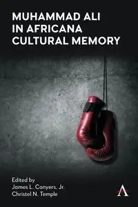 Muhammad Ali in Africana Cultural Memory - Conyers Jr. James L.