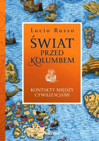 Świat przed kolumbem kontakty między cywilizacjami - Lucio Russo