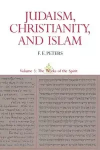 Judaism, Christianity, and Islam - Peters F. E.
