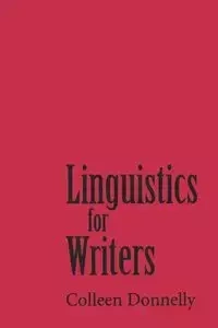 Linguistics for Writers - Colleen Donnelly