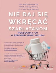 eBook Nie daj się wkręcać szarlatanom. Posłuchaj co o zdrowiu mówi nauka - dr Ewa n. med. Krawczyk, dr Jacek n. med. Belowski, dr January hab. Weiner 3. epub mobi