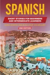 Spanish Short Stories for Beginners and Intermediate Learners - Guru Language