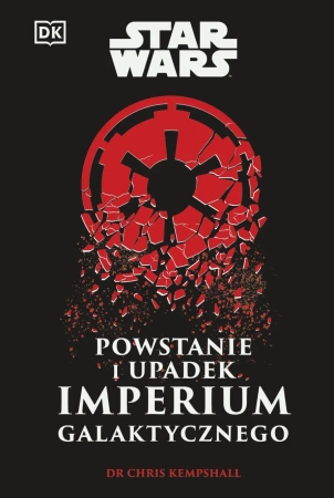 Powstanie i upadek Imperium Galaktycznego. Star Wars - Chris Kempshall
