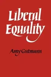 Liberal Equality - Amy Gutmann
