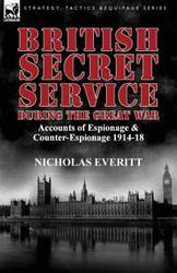 British Secret Service During the Great War - Nicholas Everitt
