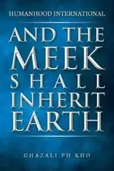 And the Meek Shall Inherit Earth - Kho Ghazali PH