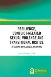 Resilience, Conflict-Related Sexual Violence and Transitional Justice - Clark Janine Natalya
