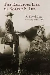 Religious Life of Robert E. Lee - David Cox R